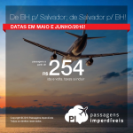 Promoção de Passagens <b>de Salvador para Belo Horizonte</b>; <b>de Belo Horizonte para Salvador</b>! A partir de R$ 254, ida e volta, em até 10x sem juros!