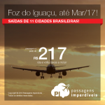 Seleção de passagens baratas para <b>FOZ DO IGUAÇU</b>, saindo de 11 cidades brasileiras, com datas até Março/2017! A partir de R$ 217, ida e volta!