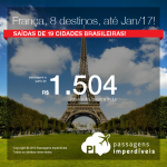 Promoção de Passagens para a <b>França: Bordeaux, Lyon, Marselha, Nantes, Nice, Paris, Strasbourg, Toulouse</b>! A partir de R$ 1.504, ida e volta; a partir de R$ 2.072, ida e volta, COM TAXAS INCLUÍDAS! Datas até Janeiro/2017!