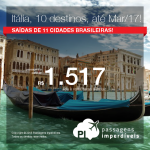 Promoção de Passagens para a <b>ITÁLIA</b>: Bologna, Falconara, Florenca, Gênova, Milão, Nápoles, Roma, Turim, Veneza, Verona</b>! A partir de R$ 1.517, ida e volta; a partir de R$ 2.087, ida e volta, COM TAXAS INCLUÍDAS!