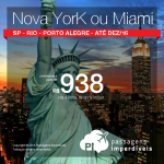 Passagens para <b>Estados Unidos: Miami ou Nova York</b>! A partir de R$ 938, ida e volta; a partir de R$ 1.360, ida e volta, COM TAXAS! Saídas de São Paulo, Rio, Porto Alegre! Datas até Dezembro/2016