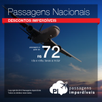 IMPERDÍVEL!!! <b>Passagens Nacionais</b> com descontos incríveis! Valores a partir de R$ 72, ida e volta!