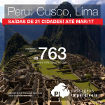 Promoção de Passagens para o <b>Peru: Cusco ou Lima</b>! A partir de R$ 763, ida e volta; a partir de R$ 1.137, ida e volta, COM TAXAS INCLUÍDAS, em até 10x sem juros! Datas até Março/2017!