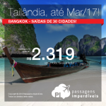 Promoção de Passagens para a <b>Tailândia: Bangkok</b>! A partir de R$ 2.319, ida e volta; a partir de R$ 2.773, ida e volta, COM TAXAS INCLUÍDAS! Datas até Março/2017!