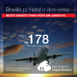 Alerta de passagem barata para o Nordeste / Centro-Oeste: </b>De BRASÍLIA para NATAL e vice-versa</b>! A partir de R$ 178, ida e volta!