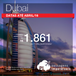 Passagens para <b>Dubai</b>! A partir de R$ 1.861, ida e volta; R$ 2.267, COM TAXAS! Datas até Abril/17, inclusive, Ano Novo e Carnaval!