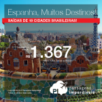 Promoção de Passagens para a <b>ESPANHA</b>: Barcelona, Bilbao, Ibiza, Madri, Malaga, Santiago de Compostela, Sevilha, Valencia ou Vigo! A partir de R$ 1.367, ida e volta; a partir de R$ 1.576, ida e volta, COM TAXAS INCLUÍDAS!