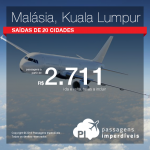 Promoção de Passagens para <b>Malásia:</b> Kuala Lumpur! A partir de R$ 2.711, ida e volta; R$ 3.046, ida e volta, COM TAXAS! Saídas de 20 cidades, muitas datas