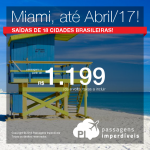 Promoção de Passagens para <b>MIAMI</b>! A partir de R$ 1.199, ida e volta; a partir de R$ 1.719, ida e volta, COM TAXAS INCLUÍDAS, em até 8x sem juros!