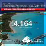 Promoção de Passagens para a <b>Polinésia Francesa: Papeete</b>! A partir de R$ 4.164, ida e volta; a partir de R$ 4.806, ida e volta, COM TAXAS INCLUÍDAS, em até 6x sem juros!