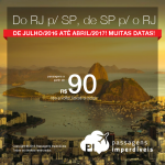 IMPERDÍVEL!!! Promoção de Passagens <b>do Rio de Janeiro para São Paulo</b> e <b>de São Paulo para o Rio de Janeiro</b>! Datas de Julho/2016 até Abril/2017! A partir de R$ 90, ida e volta!