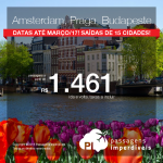 Promoção de Passagens para a <b>Holanda: AMSTERDAM; Hungria: BUDAPESTE; ou República Tcheca: PRAGA</b>! A partir de R$ 1.461, ida e volta; a partir de R$ 2.033, ida e volta, COM TAXAS INCLUÍDAS! Datas até Março/2017!