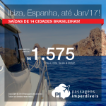 Promoção de Passagens para <b>IBIZA</b> – Espanha! A partir de R$ 1.575, ida e volta; a partir de R$ 2.246, ida e volta, COM TAXAS INCLUÍDAS, em até 10x sem juros!