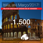 Promoção de Passagens para a <b>ITÁLIA: Bologna, Florenca, Milão, Nápoles, Roma, Turim, Veneza, Verona</b>! A partir de R$ 1.500, ida e volta; a partir de R$ 2.052, ida e volta, COM TAXAS INCLUÍDAS, em até 10x sem juros! Datas até Março/2017!