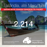 Promoção de Passagens para a <b>Tailândia: Bangkok ou Phuket</b>, com datas até Maio/2017! A partir de R$ 2.214, ida e volta; a partir de R$ 2.525, ida e volta, COM TAXAS INCLUÍDAS! Saídas de 26 cidades!