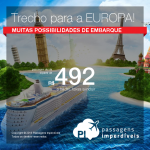 Passagens de IDA para a <b>EUROPA</b> por menos de R$ 500,00! Muitas opções de datas! Atenção! Valores ainda mais baixos para quem se beneficia do convênio entre a OAB e a LATAM!