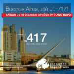 Promoção de Passagens para a <b>Argentina: Buenos Aires</b>! A partir de R$ 417, ida e volta; a partir de R$ 785, ida e volta, COM TAXAS INCLUÍDAS, em até 5x sem juros! Datas até Jun/2017! Boas opções, inclusive, para o Ano Novo, Carnaval e demais Feriados!