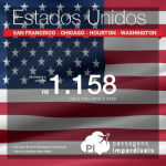 Excelente oportunidade! Promoção de Passagens para os mais variados destinos dos <b>ESTADOS UNIDOS</b>: Baltimore, Chicago, Houston, San Francisco, Washington! A partir de R$ 1.158, ida e volta; a partir de R$ 1.557, ida e volta, COM TAXAS INCLUÍDAS, em até 6x sem juros!