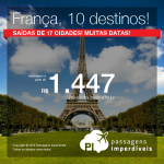 Promoção de Passagens para a <b>França: Bordeaux, Lille, Lyon, Marselha, Montpellier, Nantes, Nice, Paris, Strasbourg, Toulouse</b>! A partir de R$ 1.447, ida e volta; a partir de R$ 2.005, ida e volta, COM TAXAS INCLUÍDAS, em até 4x sem juros!