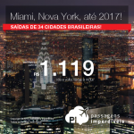 Promoção de Passagens para <b>Miami ou Nova York</b>! A partir de R$ 1.119, ida e volta; a partir de R$ 1.552, ida e volta, COM TAXAS INCLUÍDAS, em até 10x sem juros!