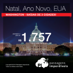 Natal e/ou Ano Novo nos <b>Estados Unidos</b>: Washington! A partir de R$ 1.757, ida e volta; a partir de R$ 2.322, ida e volta, COM TAXAS INCLUÍDAS, em até 6x sem juros!