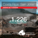 Promoção de Passagens para a <b>Costa Rica: San Jose</b>! A partir de R$ 1.226, ida e volta; a partir de R$ 1.626, ida e volta, COM TAXAS INCLUÍDAS, em até 10x sem juros!