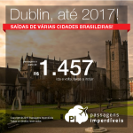 Promoção de Passagens para a <b>IRLANDA: Dublin</b>! A partir de R$ 1.457, ida e volta; a partir de R$ 1.676, ida e volta, COM TAXAS INCLUÍDAS, em até 5x sem juros!