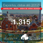 Promoção de Passagens para a <b>Espanha: Barcelona, Madri</b>! A partir de R$ 1.315, ida e volta; a partir de R$ 1.799, ida e volta, COM TAXAS INCLUÍDAS, em até 10x sem juros! Datas de embarque até 2017!