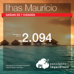 Promoção de Passagens para as <b>ILHAS MAURÍCIO</b>! A partir de R$ 2.094, ida+volta; a partir de R$ 2.915, ida+volta, COM TAXAS INCLUÍDAS, em até 5x sem juros!