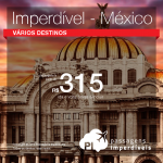 IMPERDÍVEL!!! CORRE!!! Promoção de Passagens para <b>México: Acapulco, Cancun, Cidade do Mexico, Ciudad Del Carmen, Cozumel, Culiacan, Hermosillo, Merida, Monterrey, Puerto Vallarta, San Jose Del Cabo</b>! A partir de R$ 315, ida e volta; a partir de R$ 744, ida e volta, COM TAXAS INCLUÍDAS!