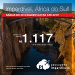 IMPERDÍVEL!!! Promoção de Passagens para a <b>África do Sul: Cape Town, Joanesburgo</b>! A partir de R$ 1.117, ida e volta; a partir de R$ 1.437, ida e volta, COM TAXAS INCLUÍDAS, em até 4x sem juros! Opções de <b>VOO DIRETO</b>!