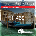 Promoção de Passagens para <b>Itália: Bologna, Florenca, Milao, Napoles, Roma, Turim, Veneza, Verona</b>! A partir de R$ 1.469, ida e volta; a partir de R$ 1.791, ida e volta, COM TAXAS INCLUÍDAS!