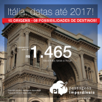 Promoção de Passagens para a <b>ITÁLIA: Bologna, Florenca, Milao, Napoles, Roma, Turim, Veneza, Verona</b>! A partir de R$ 1.465, ida e volta; a partir de R$ 1.962, ida e volta, COM TAXAS INCLUÍDAS, em até 10x sem juros! Datas até 2017!