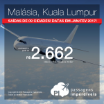 Passagens para a <b>MALÁSIA: Kuala Lumpur</b>! A partir de R$ 2.662, ida e volta; a partir de R$ 3.105, ida e volta, COM TAXAS INCLUÍDAS, em até 6x sem juros! Datas em Janeiro/Fevereiro de 2017!