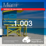 Promoção de Passagens para <b>Miami</b>! A partir de R$ 1.003, ida e volta; R$ 1.464, ida e volta, COM TAXAS! Saídas de Salvador!