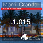 Promoção de Passagens para <b>MIAMI ou ORLANDO</b>, saindo de 33 cidades brasileiras! A partir de R$ 1.015, ida e volta; a partir de R$ 1.457, ida e volta, COM TAXAS INCLUÍDAS, em até 6x sem juros!