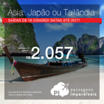 Promoção de Passagens para a ÁSIA: <b>Japão: Tokio</b> ou <b>Tailândia: Bangkok</b>! A partir de R$ 2.025, ida e volta; a partir de R$ 2.317, ida e volta, COM TAXAS INCLUÍDAS, em até 5x sem juros! Datas até 2017!