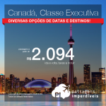 CLASSE EXECUTIVA! Passagens para <b>Canadá: Montreal, Ottawa, Quebec, Toronto</b>! A partir de R$ 2.094, ida e volta; a partir de R$ 2.610, ida e volta, COM TAXAS INCLUÍDAS!