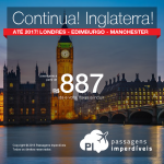 AINDA DÁ TEMPO! Promoção de Passagens para a <b>Inglaterra: Edimburgo, Londres, Manchester</b>! A partir de R$ 887, ida e volta; R$ 1.584, ida e volta, C/TAXAS INCLUÍDAS! Opções de parada grátis nos ESTADOS UNIDOS!