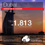 Promoção de Passagens para <b>Emirados Árabes: Dubai</b>! A partir de R$ 1.813, ida e volta; a partir de R$ 2.173, ida e volta, COM TAXAS INCLUÍDAS!