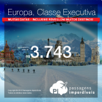 Classe Executiva!!! Passagens para a Europa: <b>Alemanha; Espanha; França; Inglaterra; Itália; Portugal ou Suíça</b>! A partir de R$ 3.743, ida e volta; a partir de R$ 4.570, ida e volta, COM TAXAS INCLUÍDAS!