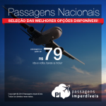 Seleção das melhores <b>PASSAGENS NACIONAIS</b> em promoção! A partir de R$ 79, ida e volta!