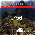 Promoção de Passagens para <b>Peru:</b> Cusco, Lima! A partir de R$ 756, ida e volta; a partir de R$ 1.119, ida e volta, COM TAXAS INCLUÍDAS!