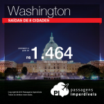 Promoção de Passagens para Estados Unidos: <b>Washington</b>! A partir de R$ 1.464, ida e volta; a partir de R$ 1.993, ida e volta, COM TAXAS INCLUÍDAS!