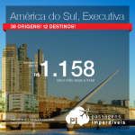 Passagens em <b>CLASSE EXECUTIVA</b> para a América do Sul: ARGENTINA: Bariloche, Buenos Aires, Mendoza, Ushuaia; BOLÍVIA: Santa Cruz de La Sierra; CHILE: Ilha de Pascoa; COLÔMBIA: Bogotá; EQUADOR: Quito; PARAGUAI: Assunção; PERU: Cusco, Lima; URUGUAI: Montevideo</b>! A partir de R$ 1.158, ida e volta!