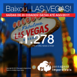 Preços ainda mais baixos! Promoção de Passagens para <b>LAS VEGAS</b>! A partir de R$ 1.278, ida e volta; a partir de R$ 1.753, ida e volta, COM TAXAS INCLUÍDAS, em até 5x sem juros! Saídas de 20 cidades brasileiras!