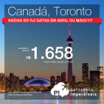 Passagens para o <b>Canadá: Toronto</b>, saindo do Rio de Janeiro! A partir de R$ 1.658, ida e volta; a partir de R$ 2.171, ida e volta, COM TAXAS INCLUÍDAS, em até 6x sem juros! P/ viajar em Abril ou Maio/2017!