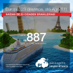 Promoção de Passagens para 23 destinos da <b>EUROPA</b>: Alemanha; Austria; Espanha; França; Grécia; Inglaterra; Itália; Portugal ou Suíça! A partir de R$ 887, ida e volta; a partir de R$ 1.699, ida e volta, C/TAXAS! Datas até Ago/2017!