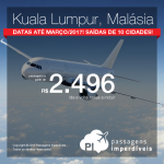 Promoção de Passagens para a <b>Malásia: Kuala Lumpur</b>! A partir de R$ 2.496, ida e volta; a partir de R$ 3.224, ida e volta, COM TAXAS INCLUÍDAS! Datas até Março/2017!