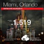 Promoção de Passagens para <b>MIAMI ou ORLANDO</b>! A partir de R$ 1.519, ida e volta; a partir de R$ 2.051, ida e volta, COM TAXAS INCLUÍDAS, em até 12x sem juros! Datas até Julho/2017!